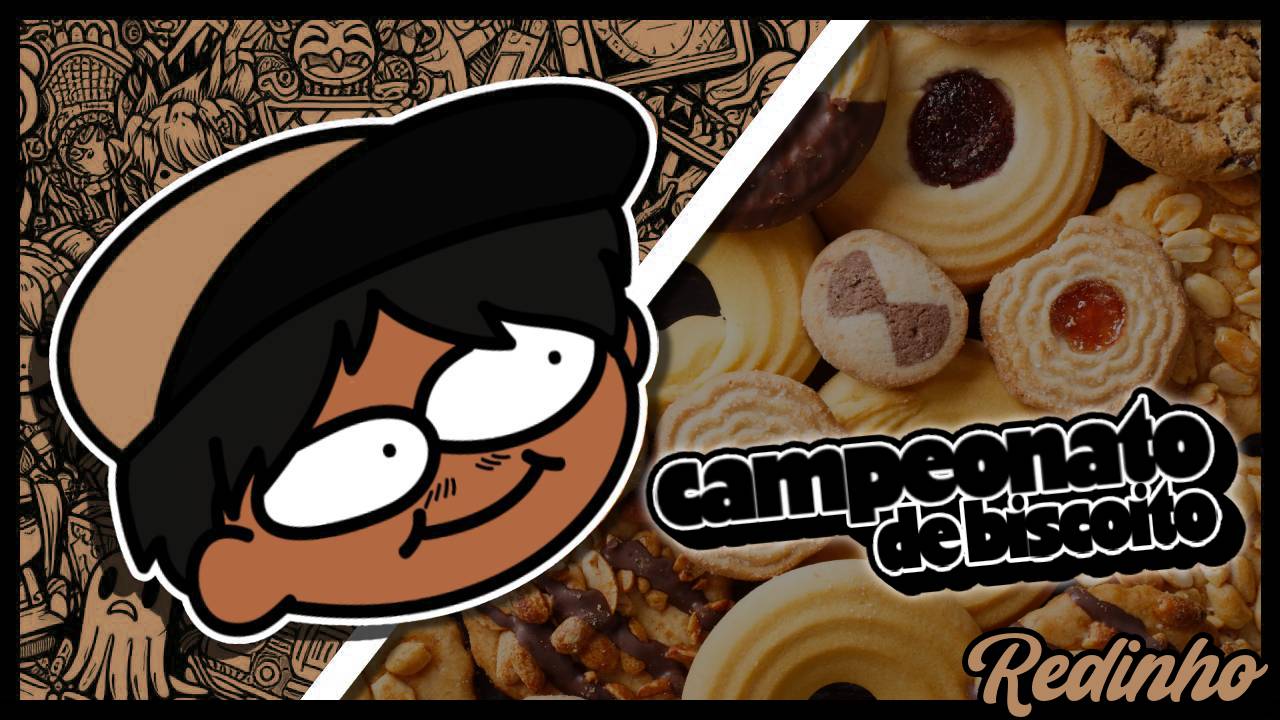Campeonato de Biscoito [Redinho]